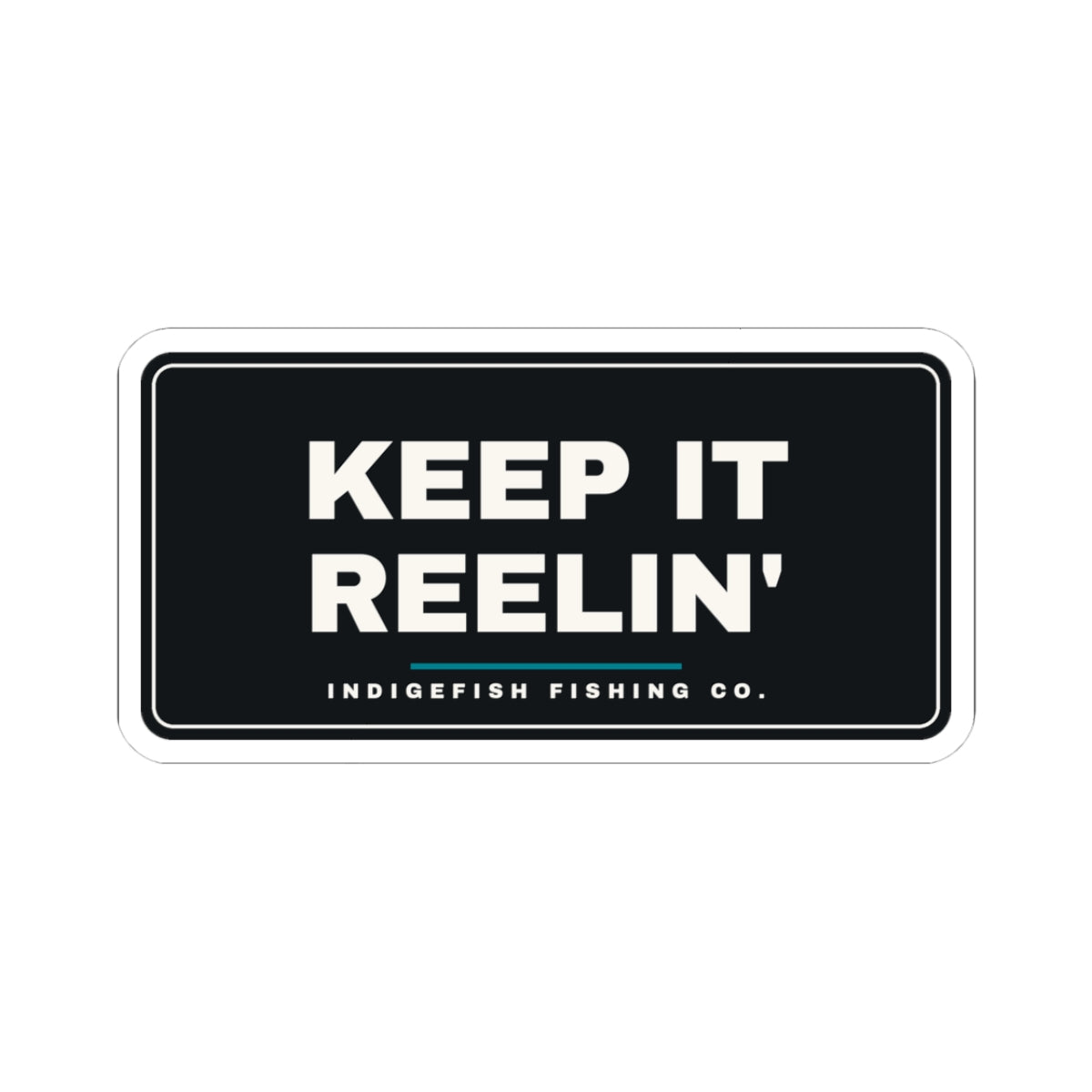 Keep It Reelin' Sticker — Fishing Slogan Kiss-Cut Decal